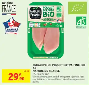 Intermarché Express NATURE DE FRANC Escalope de poulet extra fine bio x2 offre