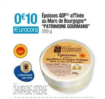 Cora x Carrefour époisses Aop Affinée Au Marc De Bourgogne offre