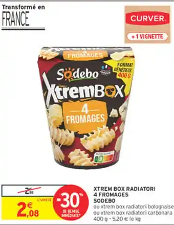 Intermarché Express SODEBO Xtrem box radiatori 4 fromages offre