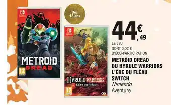 Metroid Dread Ou Hyrule Warriors L'ère Du Fléau Switch Nintendo Aventure
