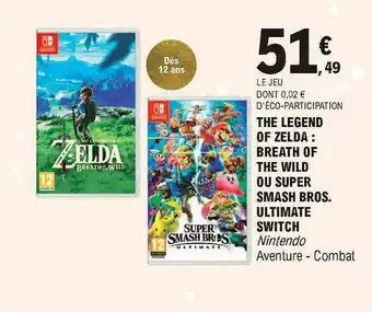 E.Leclerc The Legend Of Zelda : Breath Of The Wild Ou Super Smash Bros. Ultimate Switch offre
