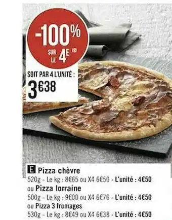 Géant Casino Pizza Chèvre Ou Pizza Lorraine, Ou Pizza 3 Fromages offre