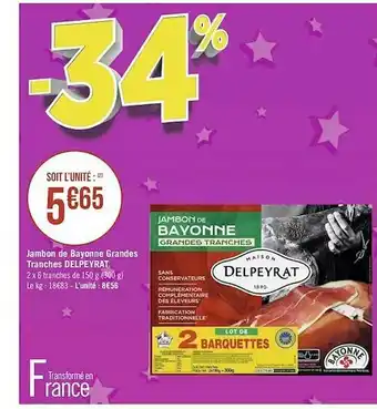 Géant Casino Jambon De Bayonne Grandes Tranches Delpeyrat offre