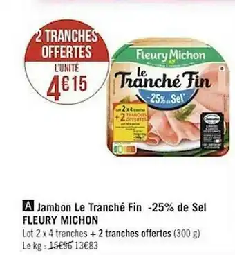 Géant Casino Jambon Le Tranché Fin -25% De Sel Fleury Michon offre