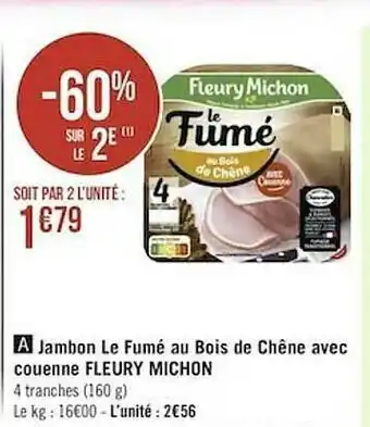Géant Casino Jambon Le Fumé Au Bois De Chêne Avec Couenne Fleury Michon offre