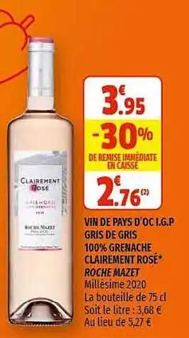 Vin De Pays D'oc I.g.p. Gris De Gris 100% Grenache Clairement Rosé Roche Mazet