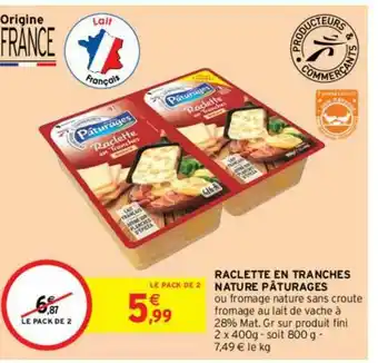 Intermarché Contact Raclette En Tranches Nature Pâturages offre