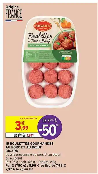Intermarché Hyper 15 Boulettes Gourmandes Au Porc Et Au Bœuf Bigard offre