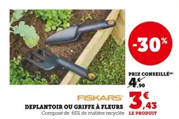 Hyper U FISKARS Deplantoir ou griffe à fleurs offre