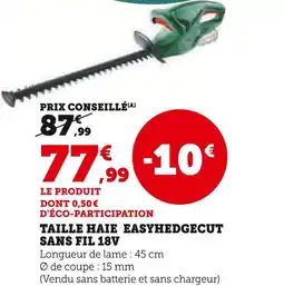 Hyper U Bosch Taille haie Easyhedgecut sans fil 18V offre