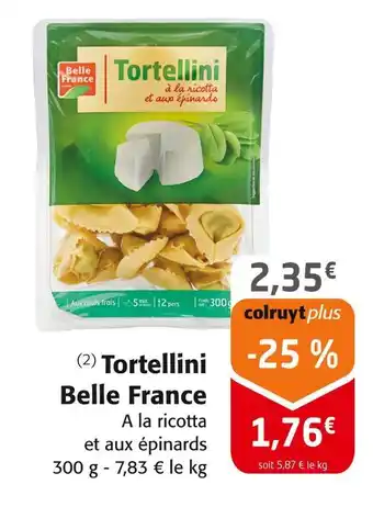 Colruyt Belle France Tortellini à la ricotta et aux épinards offre