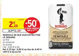 Intermarché LE RENARD Semoule de blé dur extra fine offre