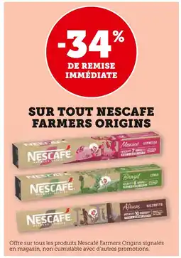 Super U 34% de remise immédiate sur tout nescafé farmers origins offre