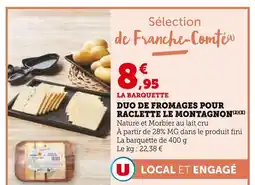 Super U Le Montagnon Duo de fromages pour raclette offre