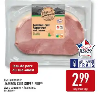 ALDI PAYS GOURMAND Jambon cuit supérieur offre