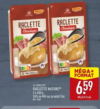 ALDI LE CAVALIER Raclette nature offre