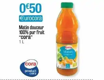 Cora x Carrefour Matin Douceur 100% Pur Fruit offre
