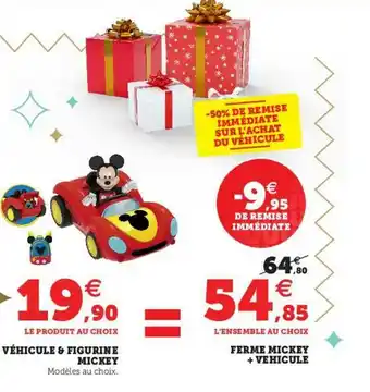 Super U Véhicule & Figurine Mickey, Ferme Mickey + Véhicule offre