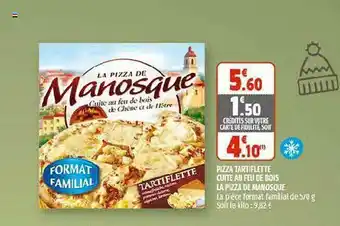 Coccinelle Supermarché Pizza Tartiflette Cuite Au Feu De Bois La Pizza De Manosque offre