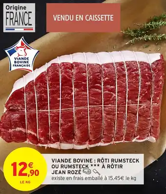 Intermarché Viande bovine : rôti rumsteck ou rumsteck à rôtir jean rozé offre