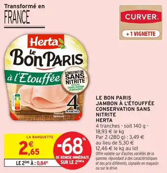 Intermarché Le bon paris jambon a l'etouffee conservations sans nitrite herta offre