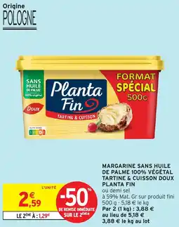 Intermarché Margarine sans huile de palme 100% végétal tartine & cuisson doux planta fin offre