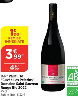 Bi1 IGP Vaucluse "Cuvée Les Pélerins" Domaine Saint Sauveur Rouge Bio 2022 offre