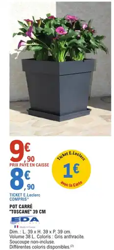 E.Leclerc EDA Pot carré "toscane" offre