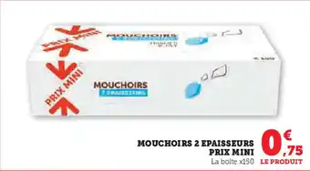 Super U Mouchoirs 2 epaisseurs prix mini offre