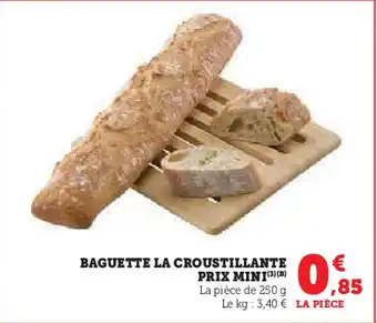 Super U Baguette la croustillante prix mini offre