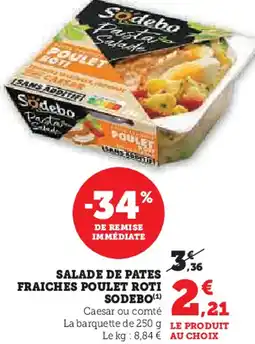 Super U Salade de pates fraiches poulet roti sodebo offre