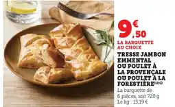 Super U Tresse jambon emmental ou poulet à la provençale ou poulet à la forestière offre