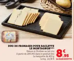 Super U Duo de fromages pour raclette le montagnon offre