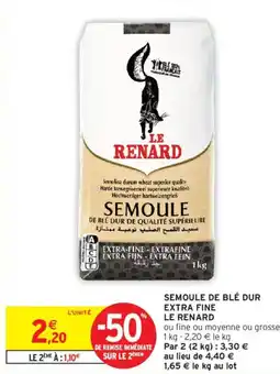 Intermarché LE RENARD Semoule de blé dur extra fine offre