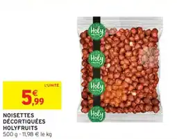 Intermarché HOLYFRUITS Noisettes décortiquées offre