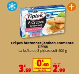 Coccimarket TIPIAK Crêpes bretonnes jambon emmental offre