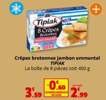 Coccimarket TIPIAK Crêpes bretonnes jambon emmental offre