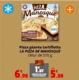 Coccimarket LA PIZZA DE MANOSQUE Pizza géante tartiflette offre