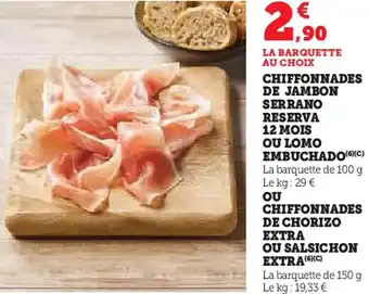 Hyper U Chiffonnades de jambon serrano 12 mois ou lomo embuchado ou chiffonnades de chorizo extra ou salsichon extra offre