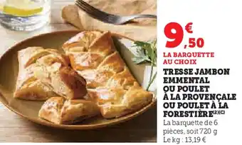 Hyper U Tresse jambon emmental ou poulet à la provençale ou poulet à la forestière offre