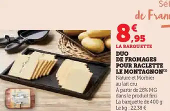 Hyper U Duo de fromages pour raclette le montagnon offre