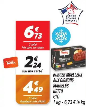 Netto Burger moelleux aux oignons surgelés netto offre