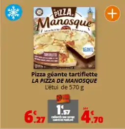 Coccinelle Express LA PIZZA DE MANOSQUE Pizza géante tartiflette offre