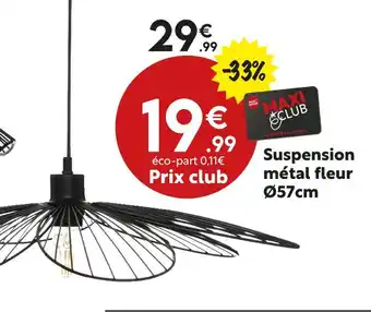 Maxi Bazar Suspension métal fleur Ø57cm offre