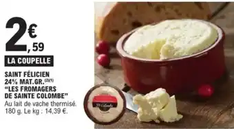 E.Leclerc Saint félicien 24% mat.gr. les fromagers de sainte colombe offre