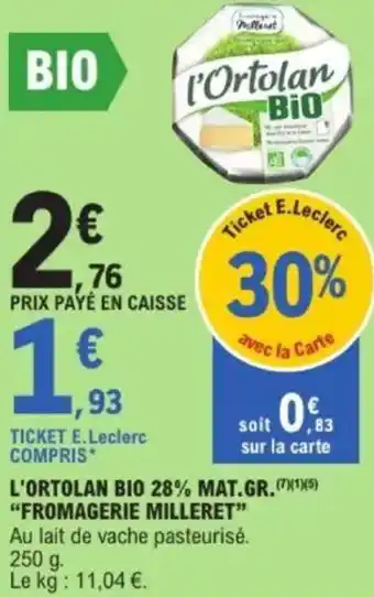 E.Leclerc L'ortolan bio 28% mat.gr. fromagerie milleret offre