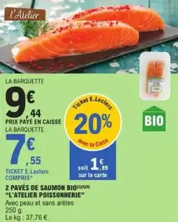 E.Leclerc 2 pavés de saumon bio l'atelier poissonnerie offre