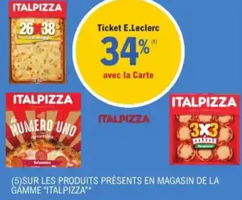 E.Leclerc Sur les produits présents en magasin de la gamme italpizza offre