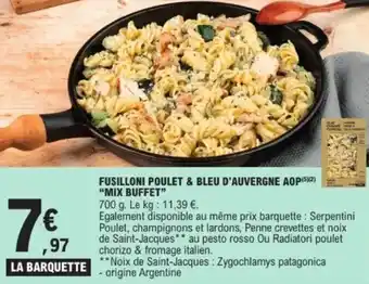 E.Leclerc Fusilloni poulet & bleu d'auvergne aop mix buffet offre