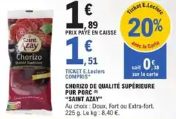 E.Leclerc Chorizo de qualité supérieure pur porc saint azay offre